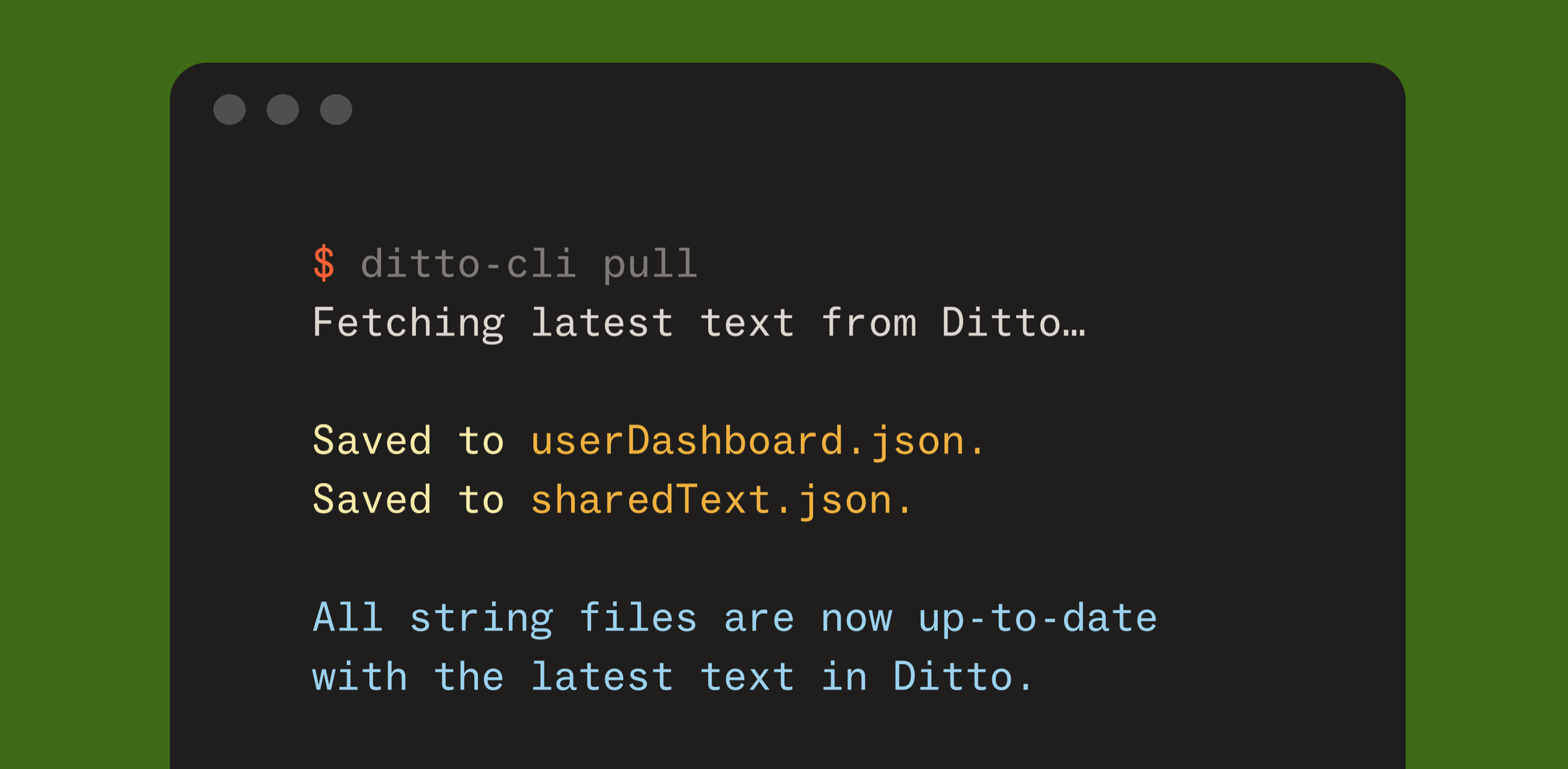 A terminal running ditto-cli pull, which saves userDashboard.json and sharedText.json and reports that all string files are up to date with the latest text in Ditto.