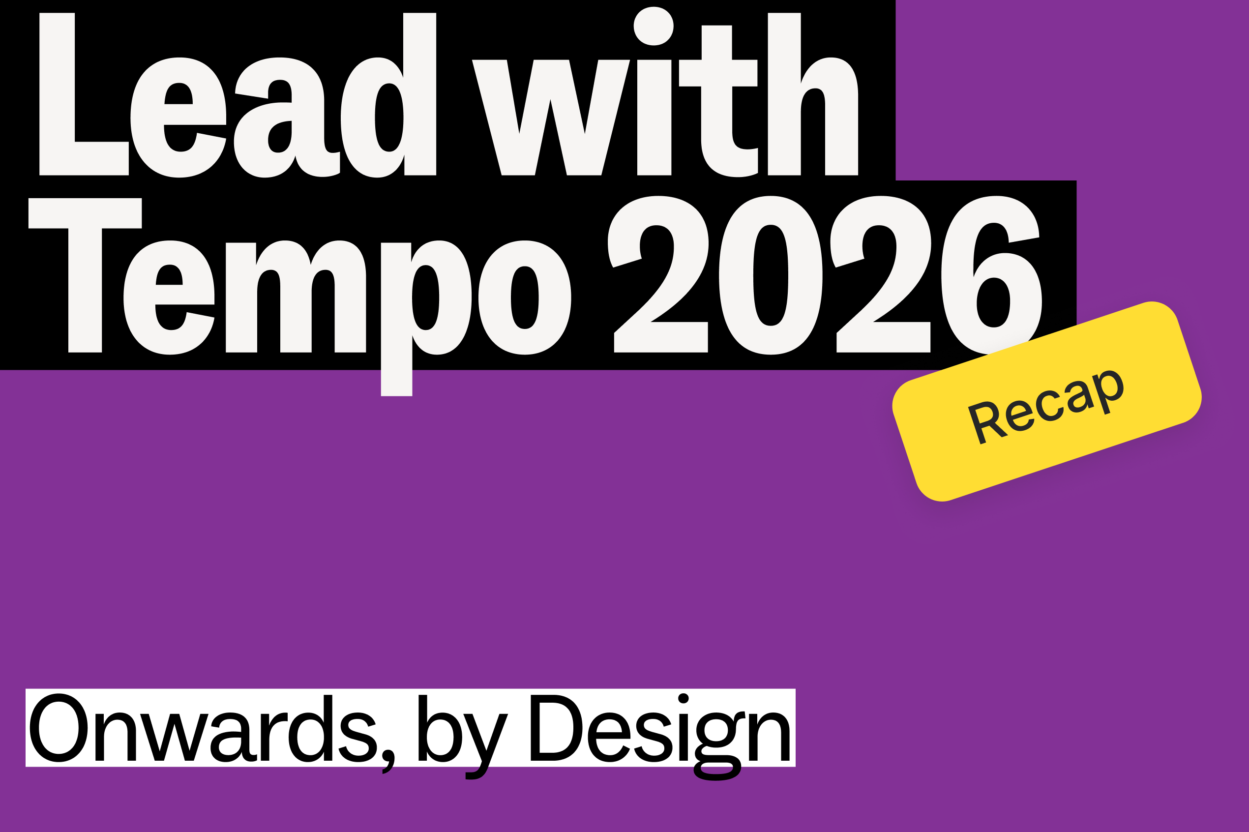 Bold "Lead with Tempo 2026" headline on a purple background, with a yellow "Recap" tag and the theme "Onwards, by Design".